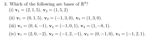 Solved 3. Which of the following are bases of R3? (i) v1 = | Chegg.com