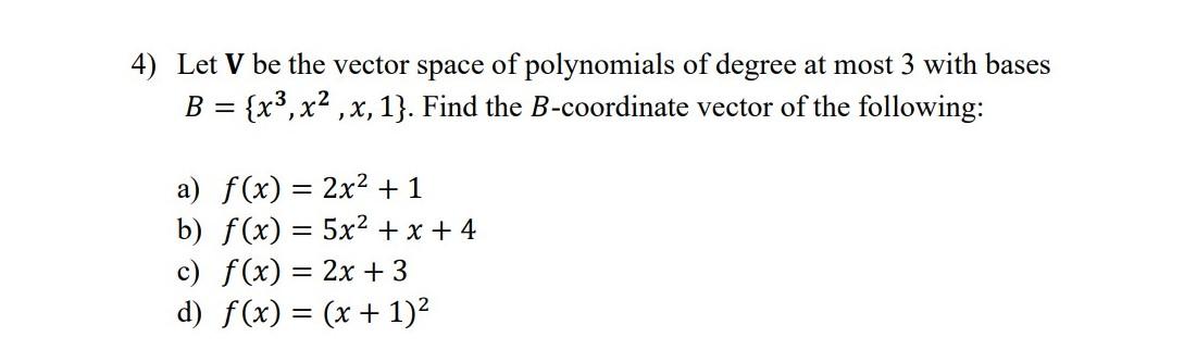 Solved 4) Let V be the vector space of polynomials of degree | Chegg.com