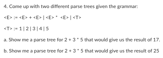 Solved 4. Come up with two different parse trees given the | Chegg.com