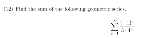 Solved (12) Find The Sum Of The Following Geometric Series. | Chegg.com