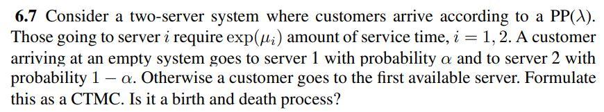 Solved = 6.7 Consider A Two-server System Where Customers | Chegg.com