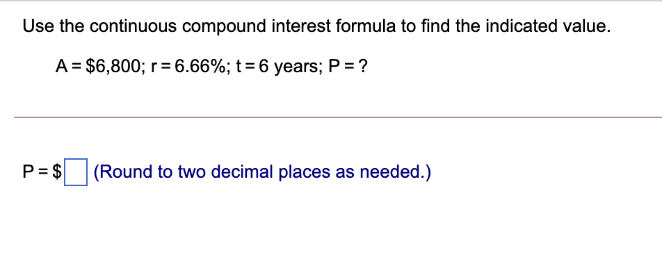 Solved Use the continuous compound interest formula to find | Chegg.com