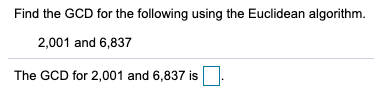 Solved Find the GCD for the following using the Euclidean | Chegg.com