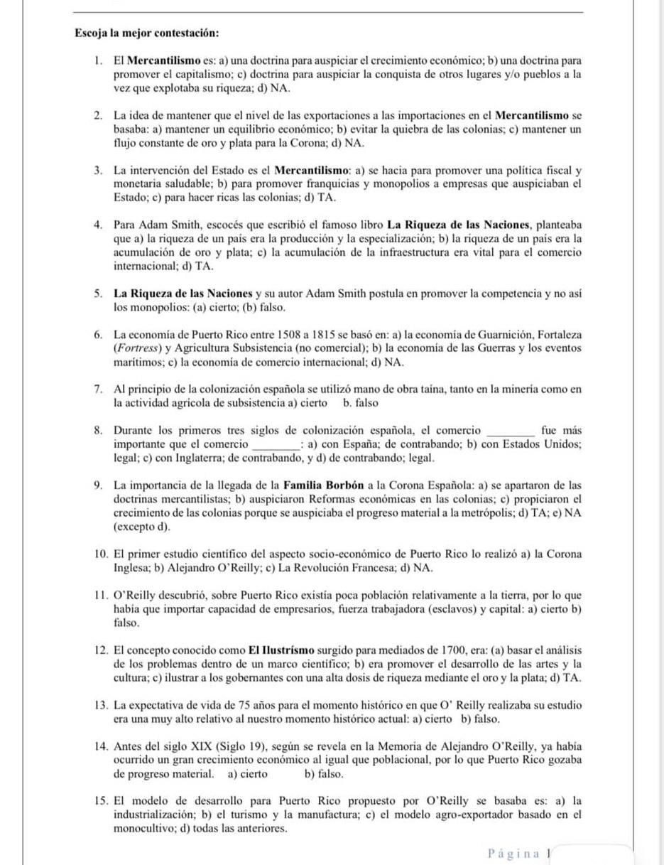 Escoja la mejor contestación: 1. El Mercantilismo es: a) una doctrina para auspiciar el crecimiento económico; b) una doctrin