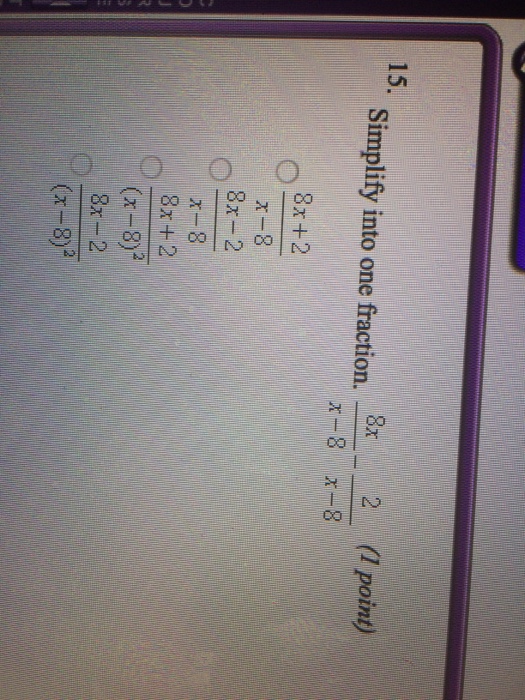 simplify into one fraction 8x x 8 2 x 8