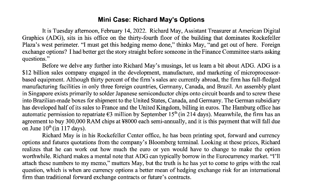 Mini Case: Richard Mays Options
It is Tuesday afternoon, February 14, 2022. Richard May, Assistant Treasurer at American Dig