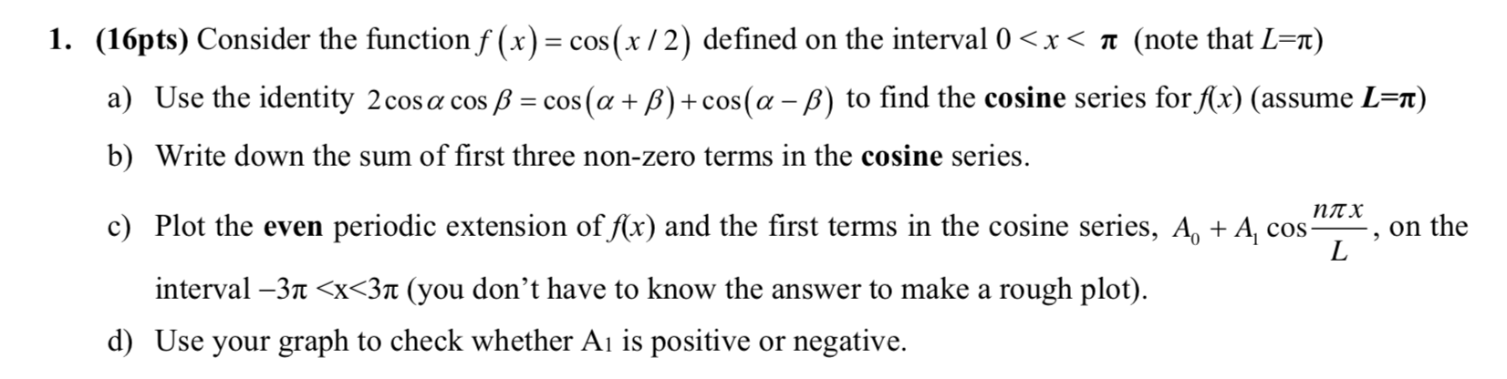 Solved 1. (16pts) Consider the function f (x) = cos(x / 2) | Chegg.com