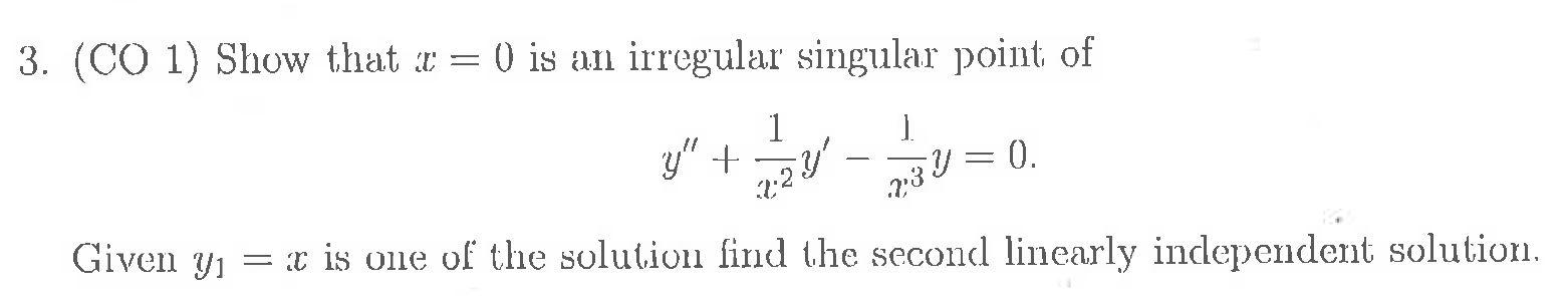Solved 3. (CO 1) Show that r = 0 is an irregular singular | Chegg.com