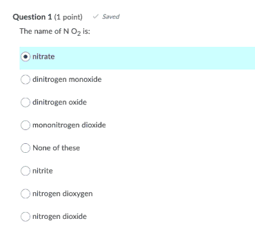 Solved Saved Question 1 (1 point) The name of N O2 is: | Chegg.com