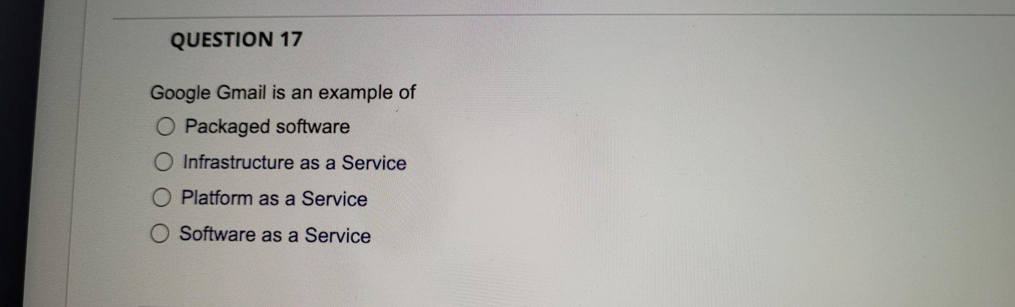 Solved QUESTION 17 Google Gmail is an example of O Packaged | Chegg.com