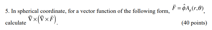 Solved 5. In spherical coordinate, for a vector function of | Chegg.com