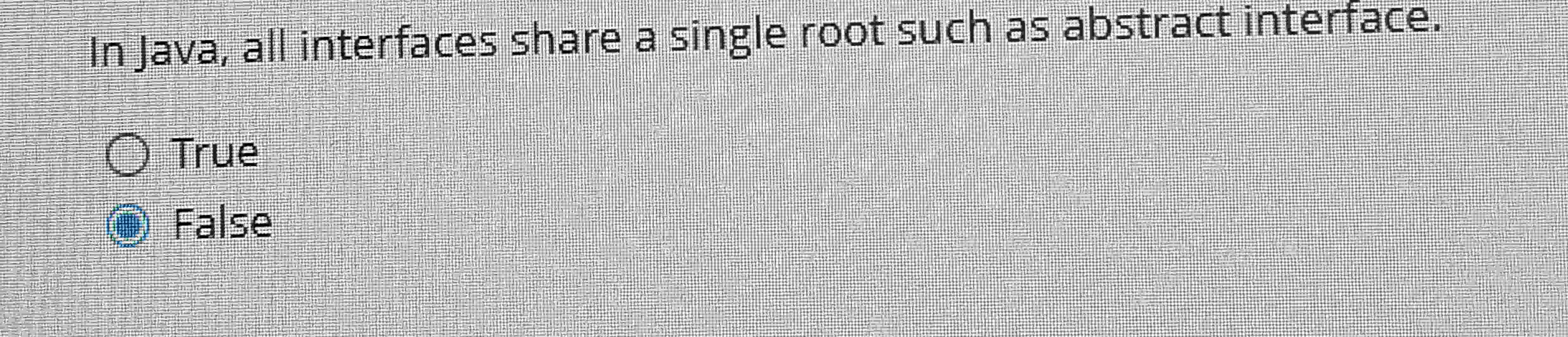 Solved In Java, all interfaces share a single root such as | Chegg.com ...