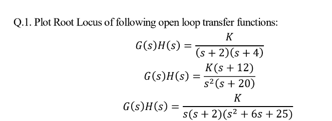 Solved Q.1. Plot Root Locus of following open loop transfer | Chegg.com