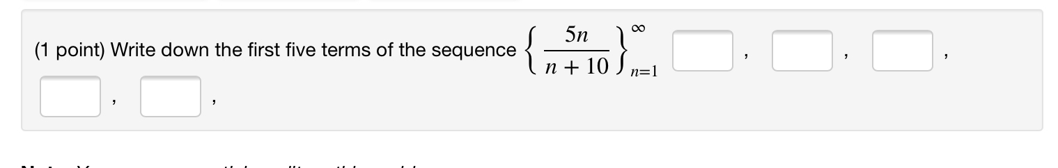 Solved 00 (1 point) Write down the first five terms of the | Chegg.com