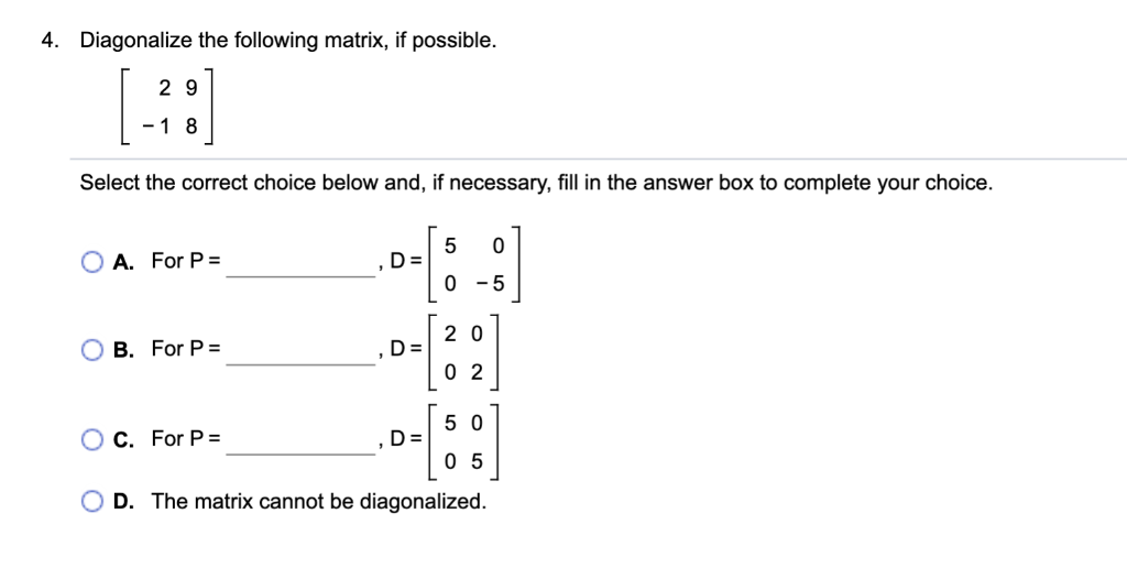 Solved 4. Diagonalize the following matrix, if possible. 2 9 | Chegg.com