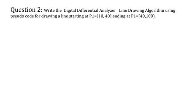 Solved Question 2: Write the Digital Differential Analyzer | Chegg.com image.