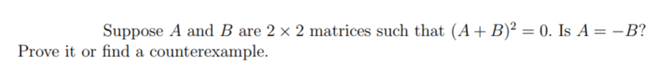 Solved = Suppose A And B Are 2 X 2 Matrices Such That (A + | Chegg.com