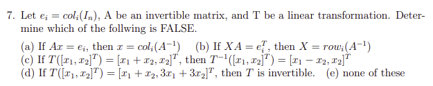 Solved 7. Let ei=coli(In), A be an invertible matrix, and T | Chegg.com