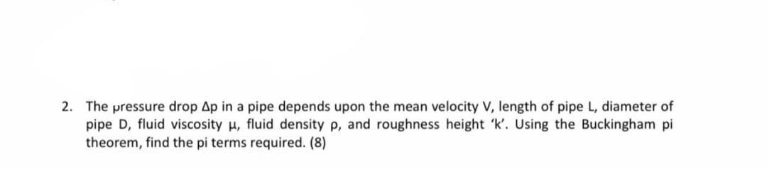 Solved 2. The pressure drop Δp in a pipe depends upon the | Chegg.com