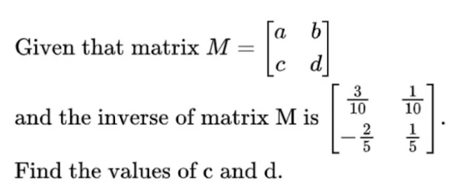 Solved Given that matrix M=[acbd] and the inverse of matrix | Chegg.com