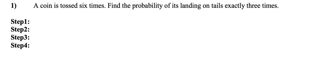 Solved 1) A coin is tossed six times. Find the probability | Chegg.com