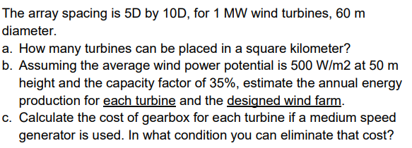 Solved The array spacing is 5D by 10D, for 1 MW wind | Chegg.com