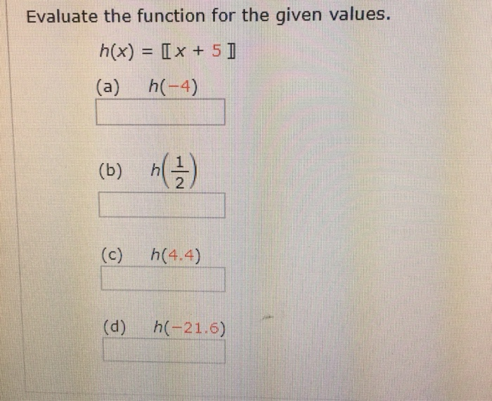 Solved Evaluate the function for the given values. h(x) = | Chegg.com