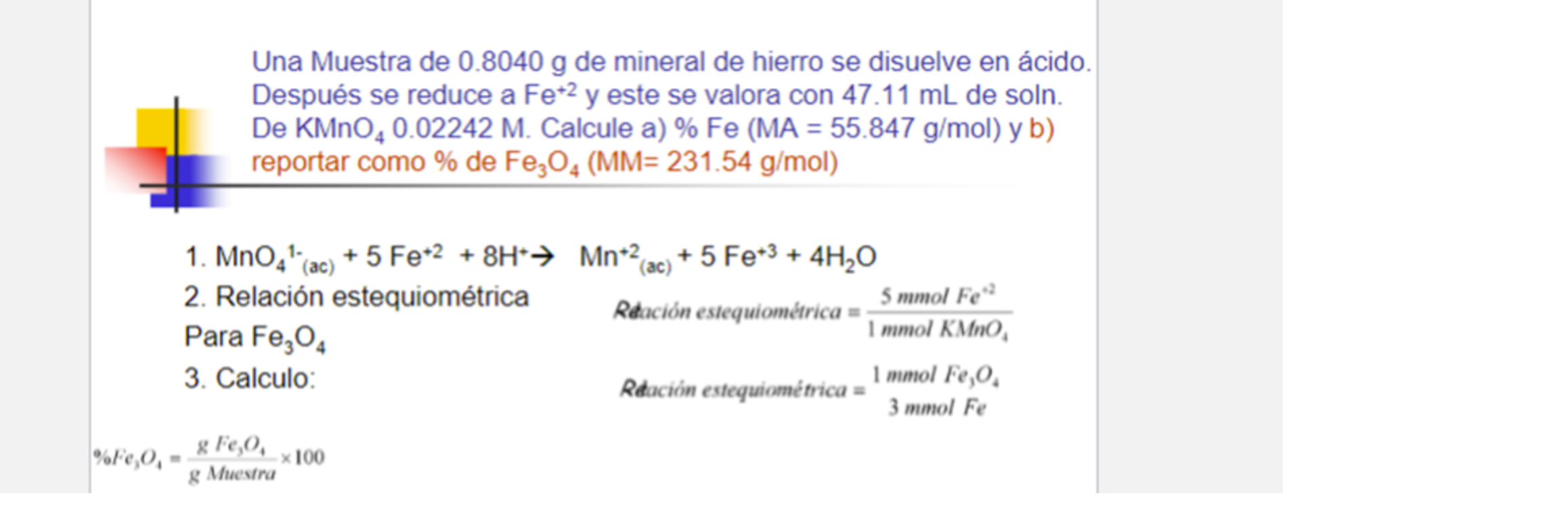 Una Muestra de \( 0.8040 \mathrm{~g} \) de mineral de hierro se disuelve en ácido. Después se reduce a \( \mathrm{Fe}^{+2} \)