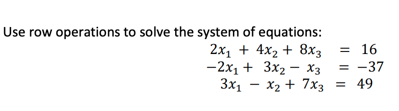 Solved = Use row operations to solve the system of | Chegg.com