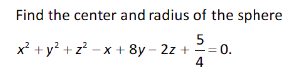 Solved Find the center and radius of the sphere x² + y2 +2? | Chegg.com