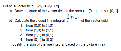 Solved Let Be A Vector Field F X Y Yi Xj A Draw A
