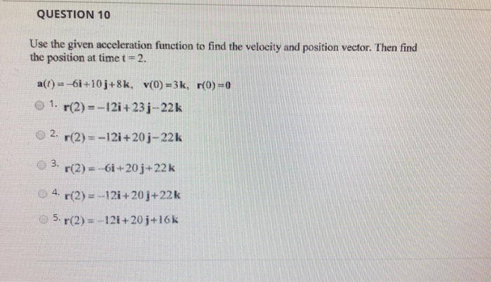 Solved QUESTION 10 Use the given acceleration function to | Chegg.com