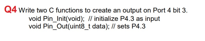 Solved Q4 Write two C functions to create an output on Port | Chegg.com