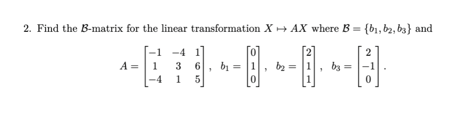 Solved 2. Find The B-matrix For The Linear Transformation | Chegg.com