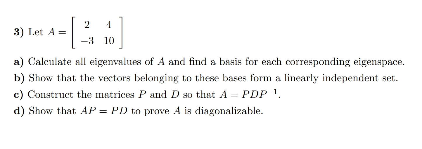Solved Let A=[[2,4],[3,10]] a) Calculate all eigenvalues of
