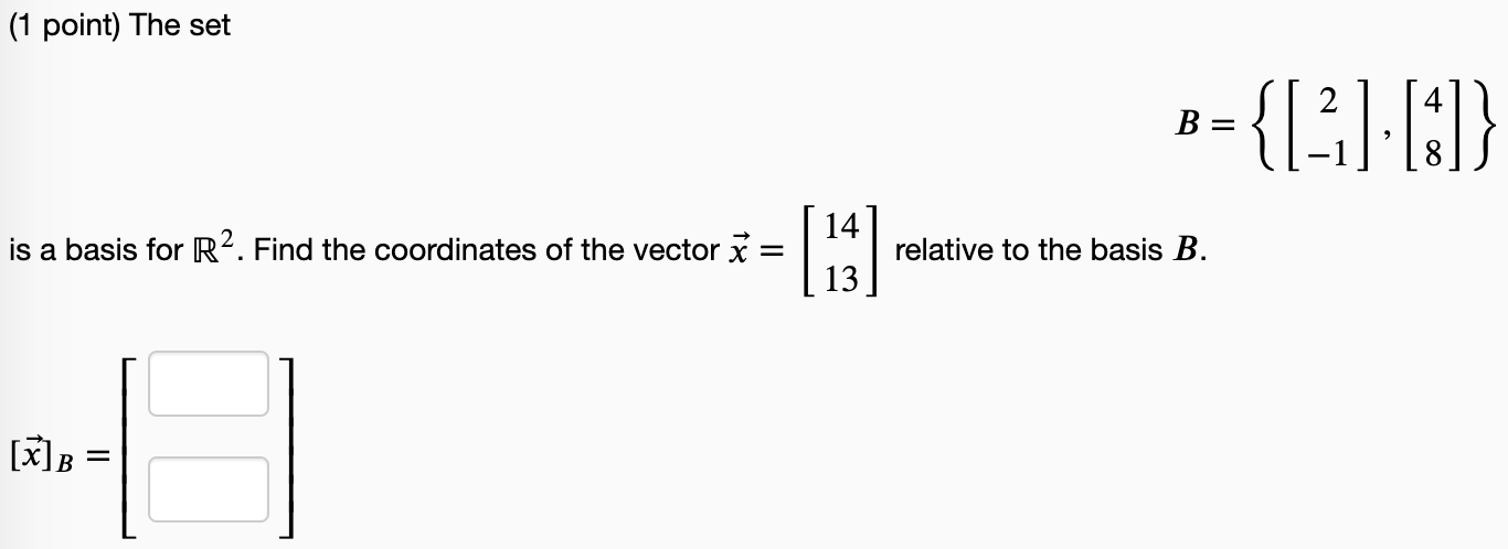 Solved (1 Point) The Set B={[:]:0 Is A Basis For R2. Find | Chegg.com