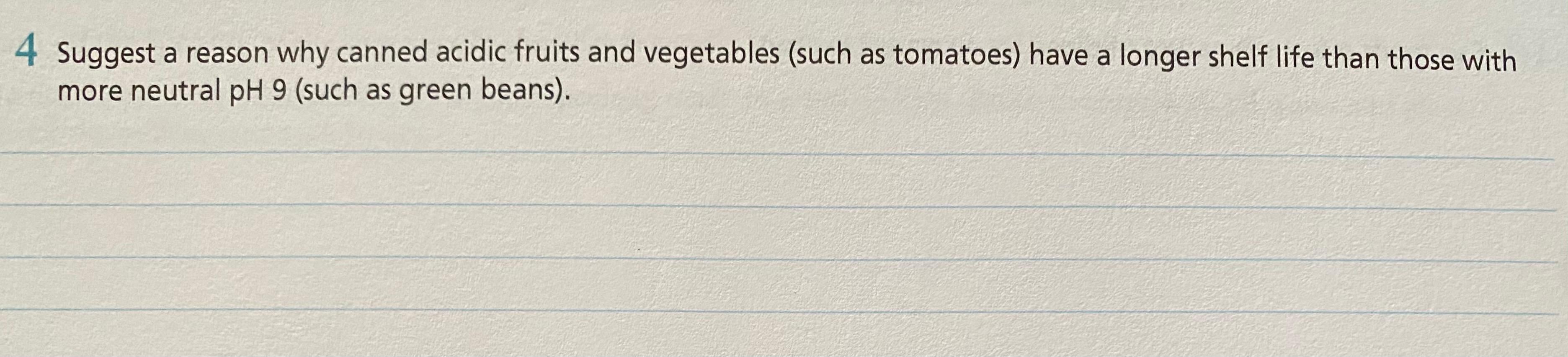 Solved 4 Suggest a reason why canned acidic fruits and