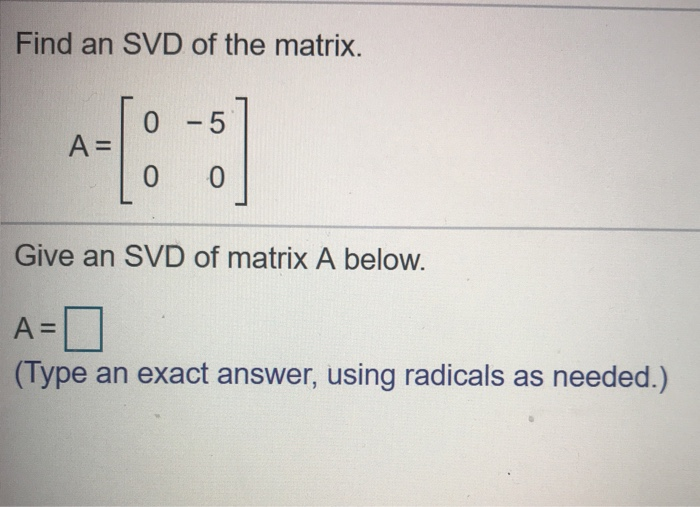 Solved Find An Svd Of The Matrix 0 5 A 10 0 Give An Svd