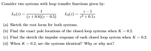 Solved Consider two systems with loop transfer functions | Chegg.com