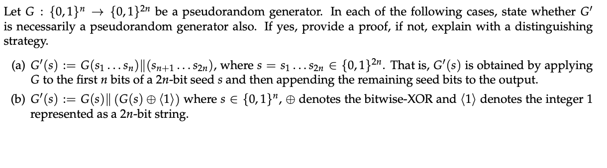 Solved Let G:{0,1}n→{0,1}2n Be A Pseudorandom Generator. In | Chegg.com