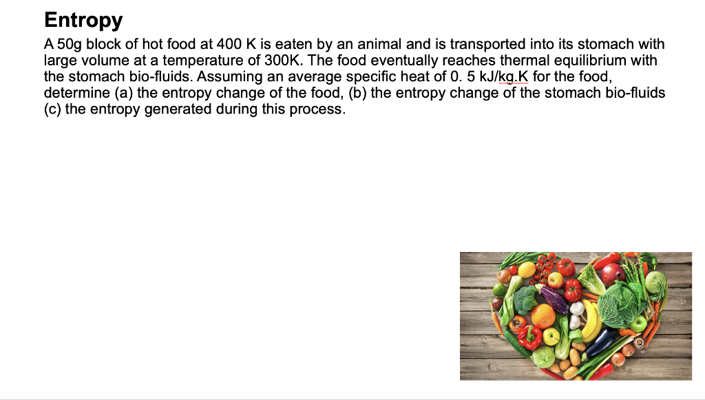 Solved Entropy A 50g block of hot food at 400 K is eaten by | Chegg.com