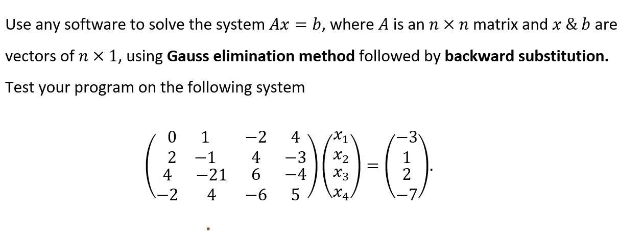 Solved Use Any Software To Solve The System Ax = B, Where A | Chegg.com