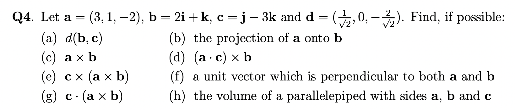 Solved Q4. Let A=(3,1,−2),b=2i+k,c=j−3k And D=(21,0,−22). | Chegg.com