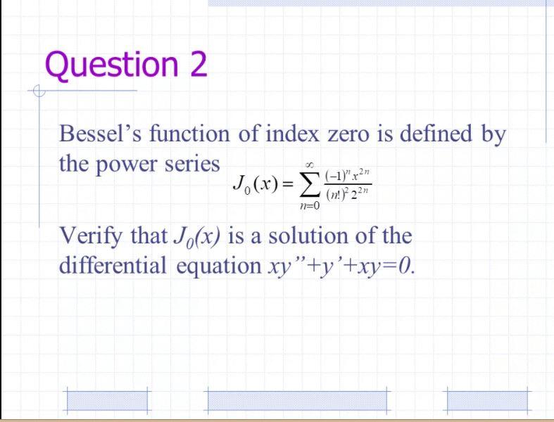 Solved Question 2 Bessel S Function Of Index Zero Is Defi Chegg Com