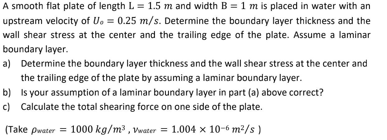 Solved A Smooth Flat Plate Of Length L = 1.5 𝑚𝑚 And Width | Chegg.com