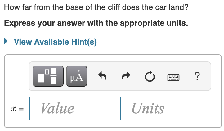 How far from the base of the cliff does the car land?
Express your answer with the appropriate units.
View Available Hint(s)
