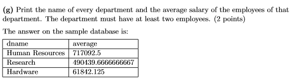 (g) Print the name of every department and the average salary of the employees of that department. The department must have a