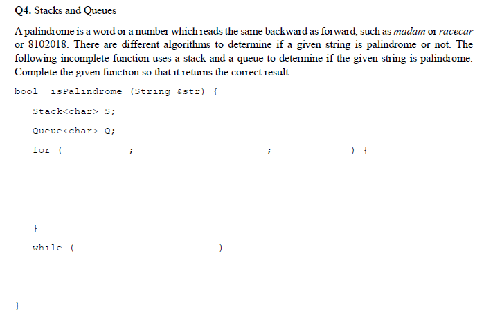 Solved Q4. Stacks and Queues A palindrome is a word or a | Chegg.com image.