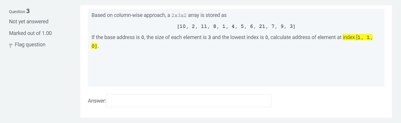 Solved Question 2 Not yet answered A 4×3 array is stored as | Chegg.com