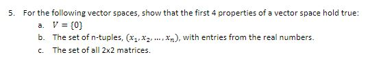 Solved 5. For the following vector spaces, show that the | Chegg.com